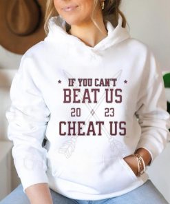 Official FSU If You Can’t Beat Us, Cheat Us 2023 shirt