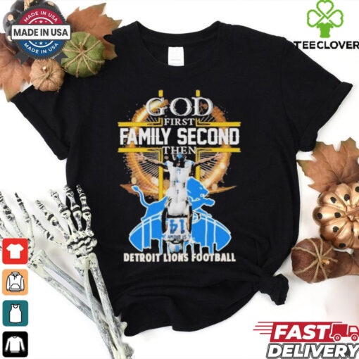 Official Faith First, Family Second, Detroit Lions Football Always T Shirt