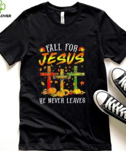 Official Fall For Jesus He Never Leaves Pumpkins Thanksgiving T Shirt