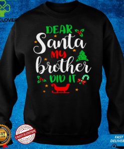 Official Family Christmas Dear Santa My Brother Did It Cute Xmax hoodie, sweater, longsleeve, shirt v-neck, t-shirt