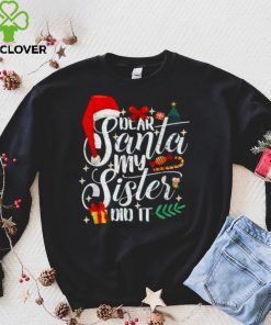 Official Family Christmas Dear Santa My Sister Did It Cute shirt