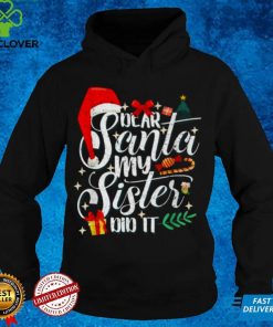 Official Family Christmas Dear Santa My Sister Did It Cute hoodie, sweater, longsleeve, shirt v-neck, t-shirt