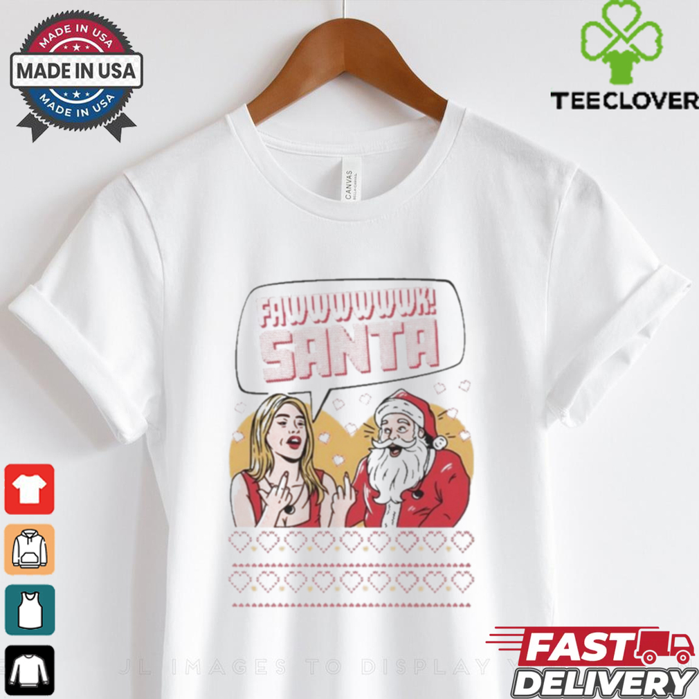 Official Fawwwk Santa Ugly Christmas 2024 Shirt Official Fawwwk Santa Ugly Christmas 2024 Shirt
