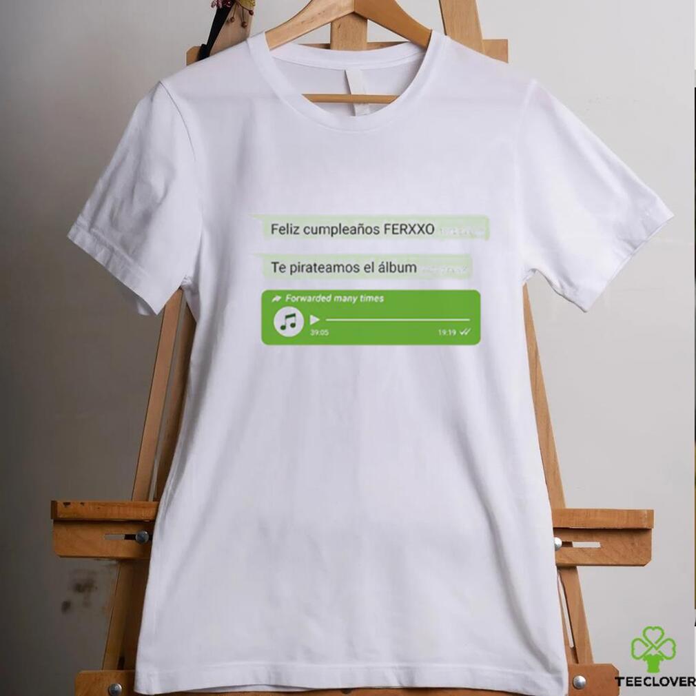 Official Feid Feliz Cumpleaños Ferxxo Te Pirateamos Al Álbum Shirt Official Feid Feliz Cumpleaños Ferxxo Te Pirateamos Al Álbum Shirt