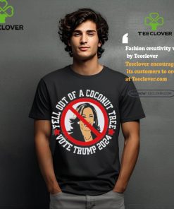 Official Fell Out Of A Coconut Tree Vote Trump 2024 Shirt