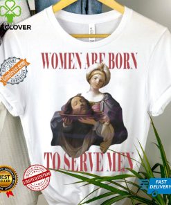 Official Feminist women were born to serve men hoodie, sweater, longsleeve, shirt v-neck, t-shirt