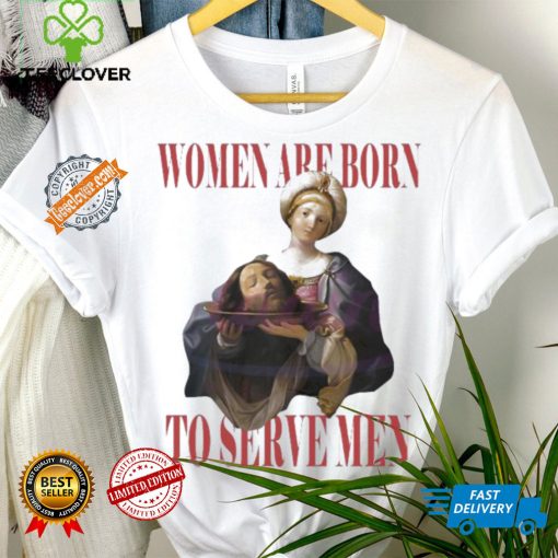 Official Feminist women were born to serve men hoodie, sweater, longsleeve, shirt v-neck, t-shirt