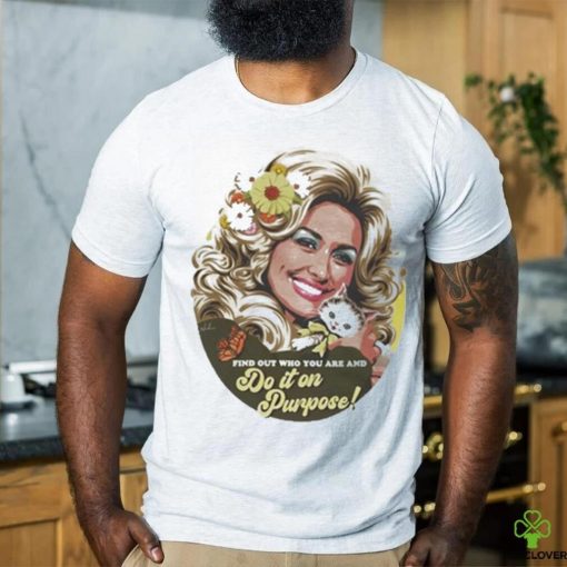 Official Find Out Who You Are And Do It On Dou Purpose Shirt