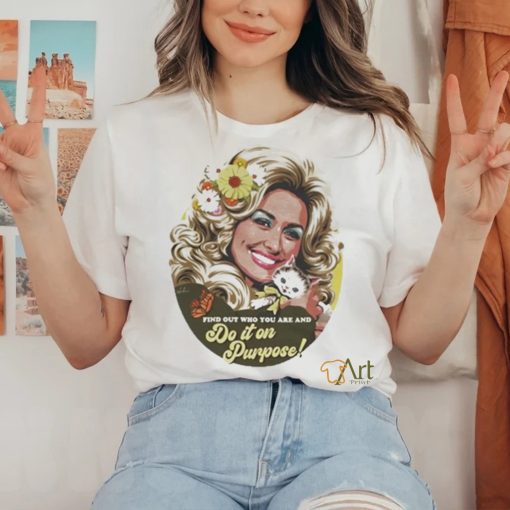 Official Find Out Who You Are And Do It On Dou Purpose Shirt