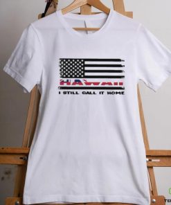 Official Flag Hawaii I Still Call It Home Shirt