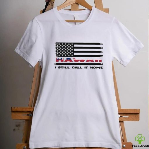 Official Flag Hawaii I Still Call It Home Shirt