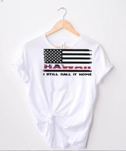 Official Flag Hawaii I Still Call It Home Shirt