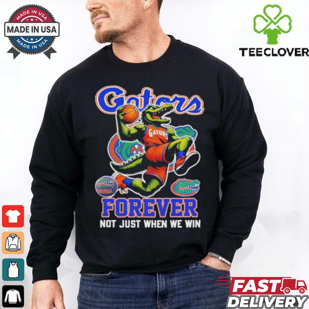 Official Florida Gators Forever Not Just When We Win Mascot T shirts Official Florida Gators Forever Not Just When We Win Mascot T shirts