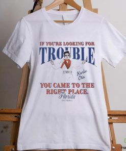 Official Florida Softball Korbe Otis If You’re Looking For Trouble You Came To The Right Place Shirt