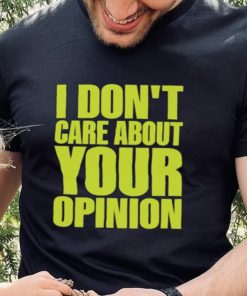 Official Flyanaboss I Don’t Care About Your Opinion Shirt
