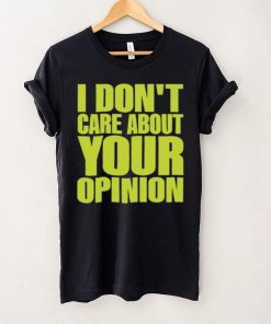 Official Flyanaboss I Don’t Care About Your Opinion Shirt