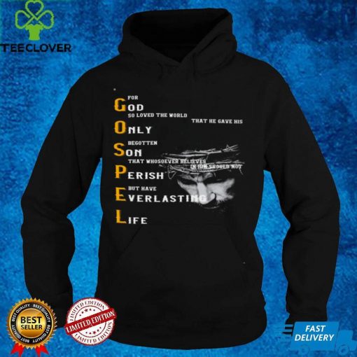 Official For god so loved the world that he gave his only begotten son that whosoever hoodie, sweater, longsleeve, shirt v-neck, t-shirt