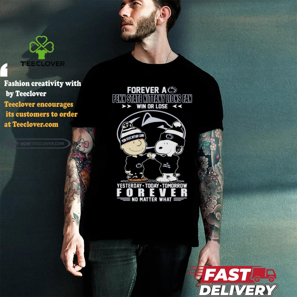 Official Forever A Penn State Nittany Lions Fan Win Or Lose Yesterday Today Tomorrow Forever T Shirt Official Forever A Penn State Nittany Lions Fan Win Or Lose Yesterday Today Tomorrow Forever T Shirt