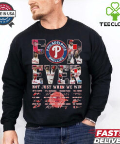 Official Forever Philadelphia Phillies Not Just When We Win Signatures shirt
