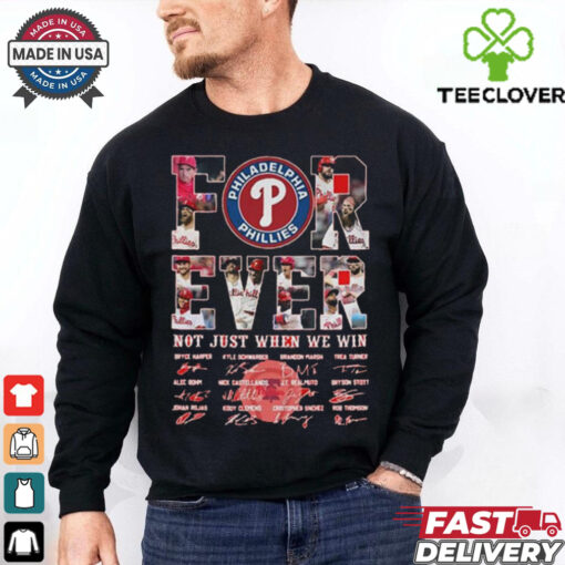 Official Forever Philadelphia Phillies Not Just When We Win Signatures shirt