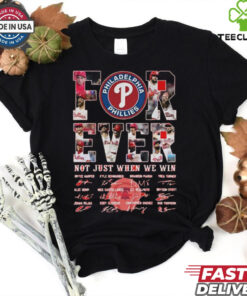Official Forever Philadelphia Phillies Not Just When We Win Signatures shirt