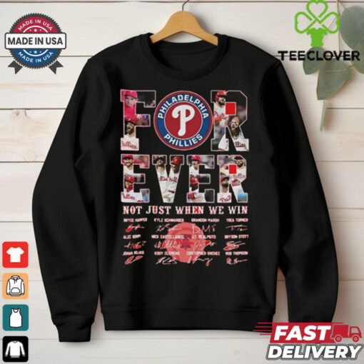 Official Forever Philadelphia Phillies Not Just When We Win Signatures shirt