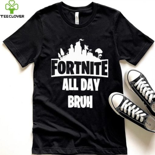 Official Fortnite all day bruh T shirt