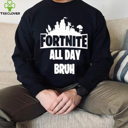 Official Fortnite all day bruh T shirt