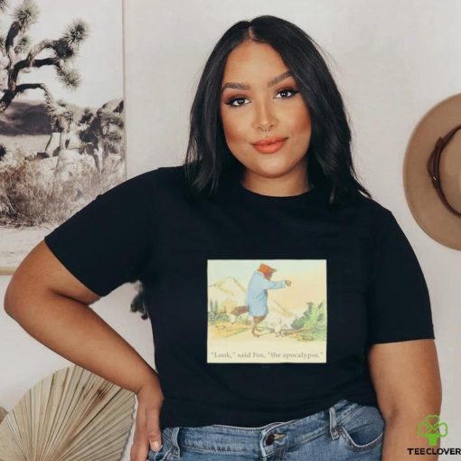 Official Fox And Chicken Look Said Fox The Apocalypse Shirt
