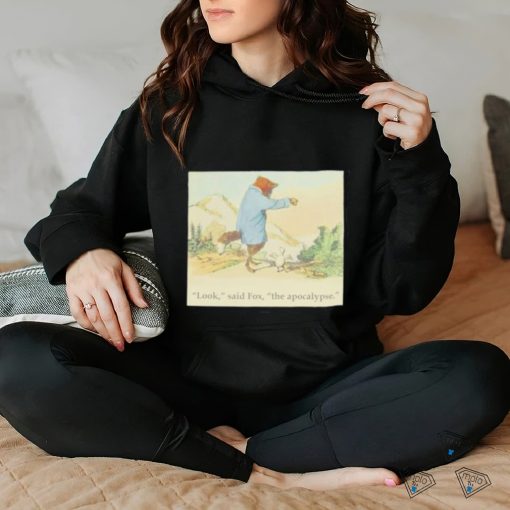 Official Fox And Chicken Look Said Fox The Apocalypse Shirt
