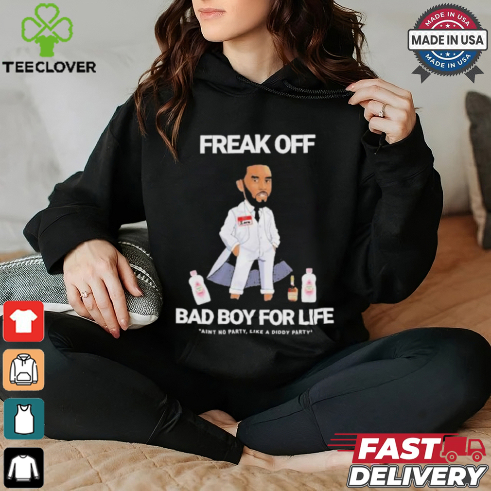 Official Freak Off Diddy Bad Boy for Life Shirt Official Freak Off Diddy Bad Boy for Life Shirt