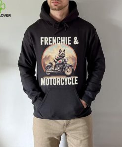 Official Frenchie And Motorcycle Dog Lovers Funny French Bulldog Dad T hoodie, sweater, longsleeve, shirt v-neck, t-shirt