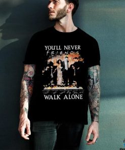 Official Friends Sitcom You’ll Never Walk Alone Fan Love Signatures Shirt