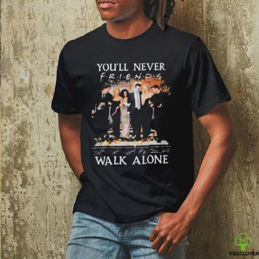 Official Friends Sitcom You’ll Never Walk Alone Fan Love Signatures Shirt