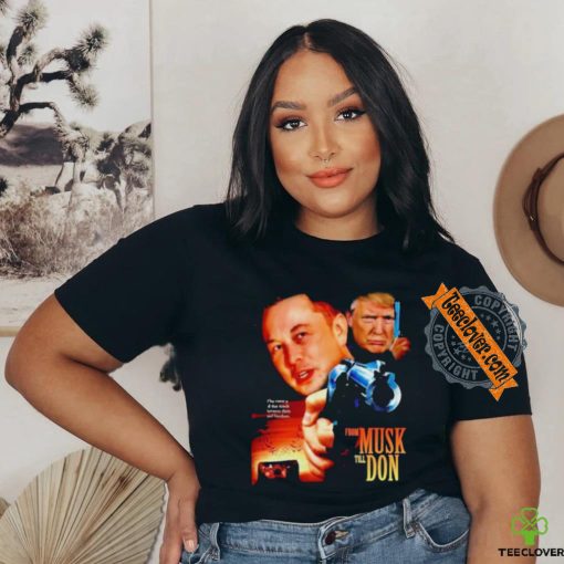 Official From Musk Till Don Elon Musk Donald Trump Movie Parody T Shirt