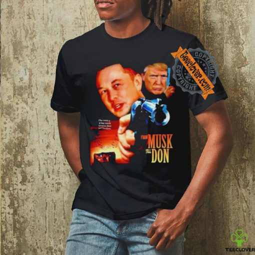 Official From Musk Till Don Elon Musk Donald Trump Movie Parody T Shirt