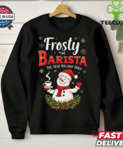 Official Frosty The Barista The True Holiday Hero Merry Christmas 2024 Shirt
