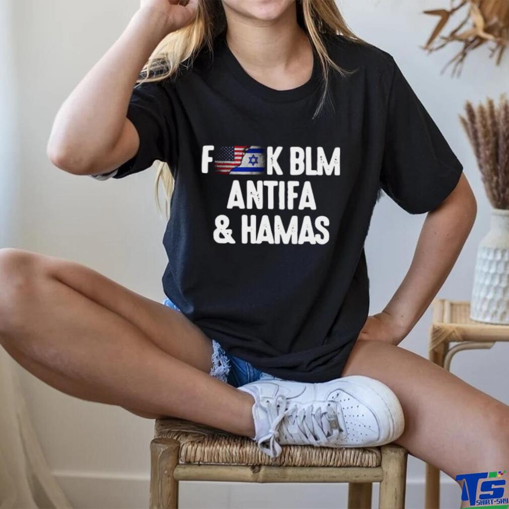Official Fuck BLM Antifa And Hamas I Support For Israel T Shirt Official Fuck BLM Antifa And Hamas I Support For Israel T Shirt