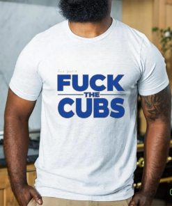 Official Fuck Yeah And Fuck The Cubs T Shirt