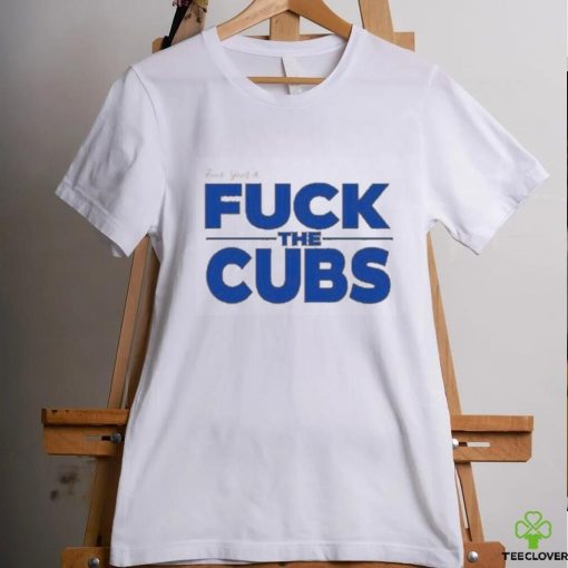 Official Fuck Yeah And Fuck The Cubs T Shirt