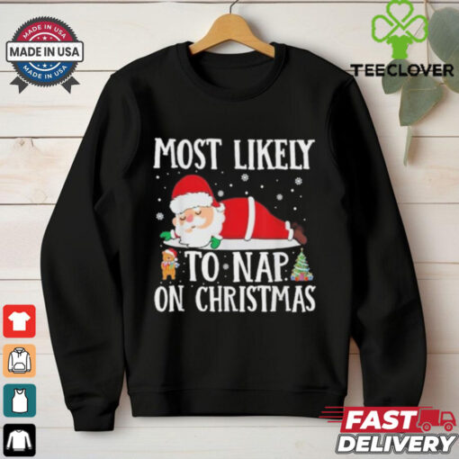 Official Funny Santa Xmas Family Most Likely To Nap On Christmas 2024 Shirt