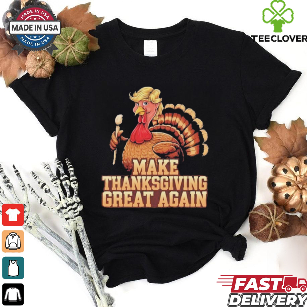 Official Funny Turkey Make Thanksgiving Great Again Trump 2024 Gift T Shirt Official Funny Turkey Make Thanksgiving Great Again Trump 2024 Gift T Shirt