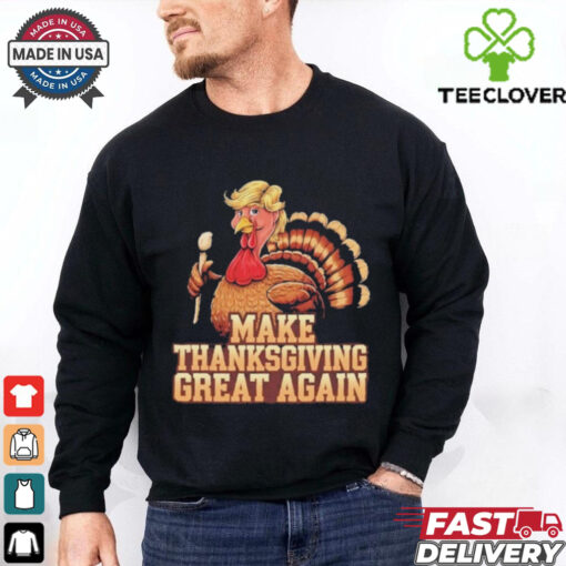 Official Funny Turkey Make Thanksgiving Great Again Trump 2024 Gift T Shirt
