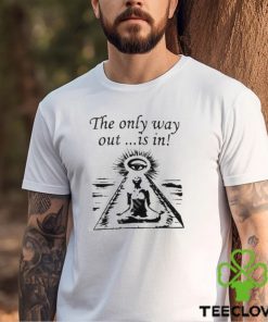 Official Gallery Dept The Only Way Out Is In Shirt