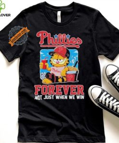 Official Garfield Philadelphia Phillies Forever Not Just When We Win Unisex T Shirt