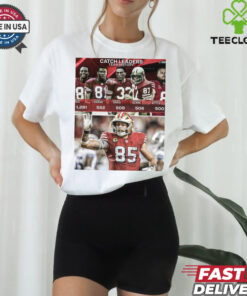 Official George Kittle Keeps Making 49ers’ History Catch Leaders Team History Poster t shirt