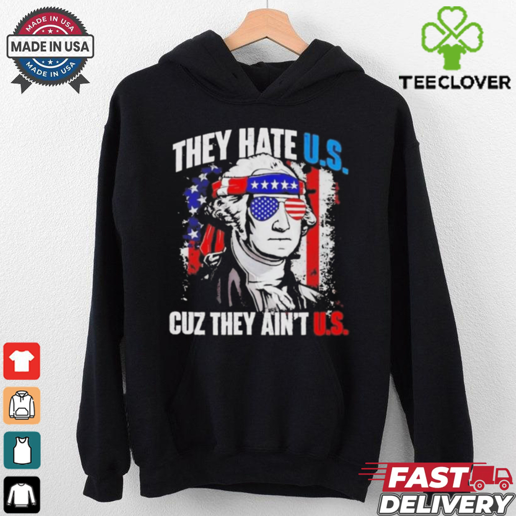 Official George Washington They Hate Us Cuz They Ain’t Us Shirt Official George Washington They Hate Us Cuz They Ain’t Us Shirt