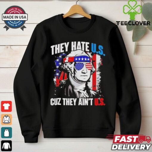 Official George Washington They Hate Us Cuz They Ain’t Us Shirt