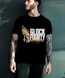 Official Glock Fourty On Yo Bitch Ass A.Ward Shirt