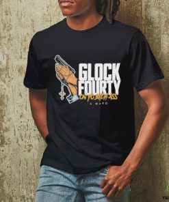 Official Glock Fourty On Yo Bitch Ass A.Ward Shirt